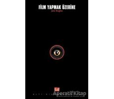 Film Yapmak Üzerine - James Broughton - Altıkırkbeş Yayınları