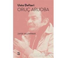 Usta Defteri Oruç Aruoba - Zafer Yalçınpınar - Altıkırkbeş Yayınları
