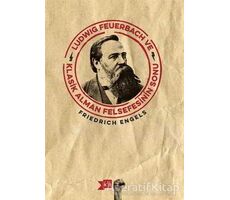 Ludwig Feuerbach ve Klasik Alman Felsefesinin Sonu - Friedrich Engels - Altıkırkbeş Yayınları