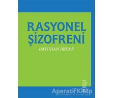 Rasyonel Şizofreni - Batuhan Dedde - Altıkırkbeş Yayınları