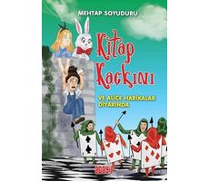 Kitap Kaçkını ve Alice Harikalar Diyarında - Mehtap Soyuduru Çiçek - Acayip Kitaplar