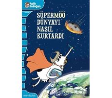 Süpermöö Dünyayı Nasıl Kurtardı? - Fatih Erdoğan - Mavibulut Yayınları