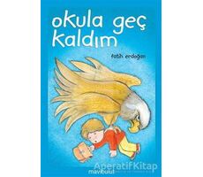 Okula Geç Kaldım - Fatih Erdoğan - Mavibulut Yayınları