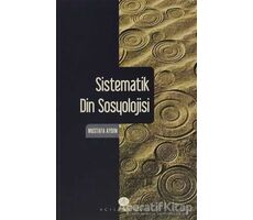 Sistematik Din Sosyolojisi - Mustafa Aydın - Açılım Kitap