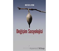 Değişim Sosyolojisi - Mustafa Aydın - Açılım Kitap