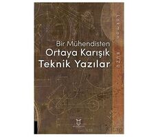 Bir Mühendisten Ortaya Karışık Teknik Yazılar - Lokman Kuzu - Akademisyen Kitabevi