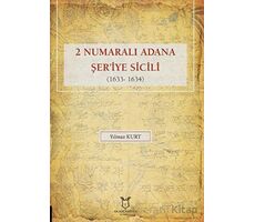 2 Numaralı Adana Şeriye Sicili 1633- 1634 - Yılmaz Kurt - Akademisyen Kitabevi