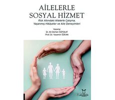 Ailelerle Sosyal Hizmet Risk Altındaki Ailelerle Çalışma, Yaşanmış Hikâyeler Ve Aile Deneyimleri