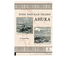 Kutsal Dağın Kayıp Yerleşimi Ahura - Hasan Buyruk - Akademisyen Kitabevi