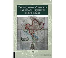 Yakınçağda Osmanlı Karadağ İlişkileri (1830-1878) - Ali Gökçen Özdem - Akademisyen Kitabevi