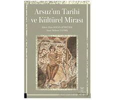 Arsuz’un Tarihi ve Kültürel Mirası - Mehmet Yanmış - Akademisyen Kitabevi