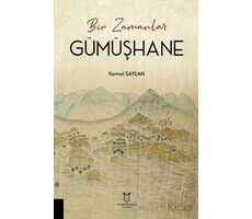 Bir Zamanlar Gümüşhane - Kemal Saylan - Akademisyen Kitabevi