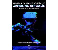 Elektronik Alışveriş Deneyimi ve Artırılmış Gerçeklik: Koşullu Süreç Analizi Örneği