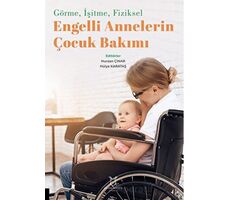 Görme, İşitme, Fiziksel Engelli Annelerin Çocuk Bakımı - Kolektif - Akademisyen Kitabevi