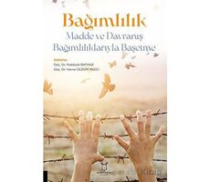 Bağımlılık - Madde ve Davranış Bağımlılıklarıyla Başetme - Kolektif - Akademisyen Kitabevi