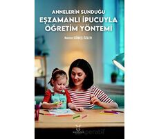 Annelerin Sunduğu Eşzamanlı İpucuyla Öğretim Yöntemi - Fırat Ünsal - Akademisyen Kitabevi