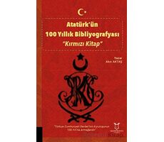 Atatürk’ün 100 Yıllık Bibliyografyası “Kırmızı Kitap” - Akın Aktaş - Akademisyen Kitabevi