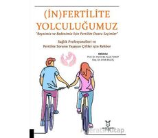 (İn) Fertilite Yolculuğumuz - Dilek Bilgiç - Akademisyen Kitabevi