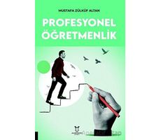 Profesyonel Öğretmenlik - Mustafa Zülküf Altan - Akademisyen Kitabevi