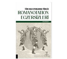 Türk Halk Oyunlarına Yönelik Romanotation Egzersizleri - Arda Eravcı - Akademisyen Kitabevi