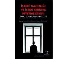 İşyeri Yalnızlığı ve İşten Ayrılma Niyetine Etkisi: Kamu Kurumları Örneklemi