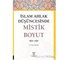 İslam Ahlak Düşüncesinde Mistik Boyut - Yasin Çeler - Akademisyen Kitabevi