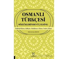 Osmanlı Türkçesi Sözlüklerinden Üç Elsine: Tuhfetü’l-Elsine, Külliyât-ı Mukaleme-i Elsine, Vesile-i