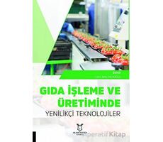 Gıda İşleme ve Üretiminde Yenilikçi Teknolojiler - Cem Baltacıoğlu - Akademisyen Kitabevi