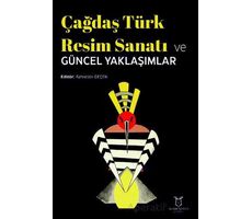 Çağdaş Türk Resim Sanatı ve Güncel Yaklaşımlar - Fahrettin Geçen - Akademisyen Kitabevi