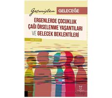 Geçmişten Geleceğe: Ergenlerde Çocukluk Çağı Örselenme Yaşantıları ve Gelecek Beklentileri