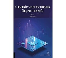 Elektrik ve Elektronik Ölçme Tekniği - Tuğba Atal - Akademisyen Kitabevi
