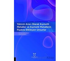 Yatırım Aracı Olarak Kıymetli Metaller ve Kıymetli Metallerin Fiyatını Etkileyen Unsurlar