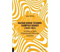 Mazhar Osman: İstanbul Seririyatı Dergisi (1919-1951) Tıp Eğitimi ve Sağlık Politikalarındaki Dönüşü