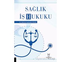 Sağlık İş Hukuku - Mehmet Seyfeddin Pençe - Akademisyen Kitabevi