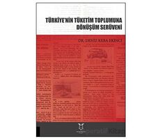 Türkiye’nin Tüketim Toplumuna Dönüşüm Serüveni - Deniz Keba Ekinci - Akademisyen Kitabevi