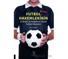 Futbol Hakemlerinin İş Stresi, İş Tatmini ve Yaşam Tatmin Düzeyleri