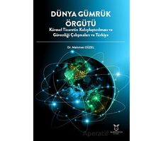 Dünya Gümrük Örgütü Küresel Ticaretin Kolaylaştırılması ve Güvenliği Çalışmaları ve Türkiye