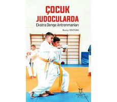 Çocuk Judocularda Ekstra Denge Antrenmanları - Burcu Yentürk - Akademisyen Kitabevi