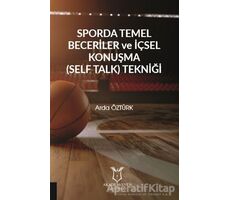 Sporda Temel Beceriler ve İçsel Konuşma (Self Talk) Tekniği - Arda Öztürk - Akademisyen Kitabevi