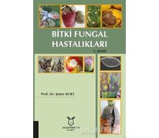 Bitki Fungal Hastalıkları - Şener Kurt - Akademisyen Kitabevi