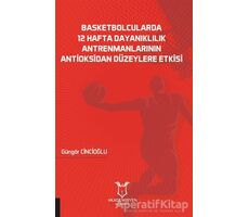 Basketbolcularda 12 Hafta Dayanıklılık Antrenmanlarının Antioksidan Düzeylere Etkisi