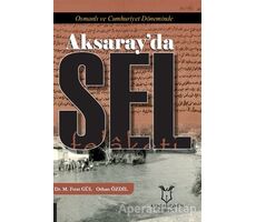 Osmanlı ve Cumhuriyet Döneminde Aksaray’da Sel Felaketi - Mustafa Fırat Gül - Akademisyen Kitabevi