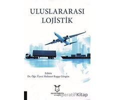 Uluslararası Lojistik - Mehmet Ragıp Görgün - Akademisyen Kitabevi