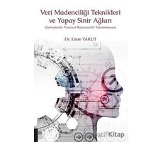 Veri Madenciliği Teknikleri ve Yapay Sinir Ağları - Emre Yakut - Akademisyen Kitabevi