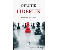 Otantik Liderlik - Muhammed Ali Yetgin - Akademisyen Kitabevi