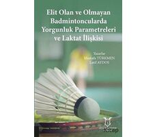 Elit Olan ve Olmayan Badmintoncularda Yorgunluk Parametreleri ve Laktat İlişkisi