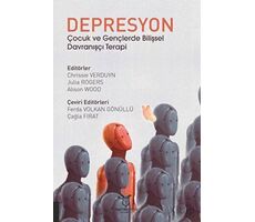 Depresyon Çocuk ve Gençlerde Bilişsel Davranışçı Terapi - Chrissle Verduyn - Akademisyen Kitabevi