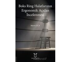 Boks Ring Halatlarının Ergonomik Açıdan İncelenmesi - Merve Uca - Akademisyen Kitabevi