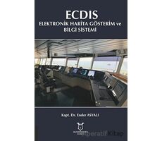 ECDIS - Elektronik Harita Gösterim ve Bilgi Sistemi - Ender Asyalı - Akademisyen Kitabevi