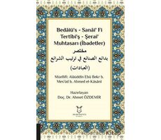 Bedaiü’s - Sanai’ Fi Tertibi’ş - Şerai’ Muhtasarı (İbadetler)